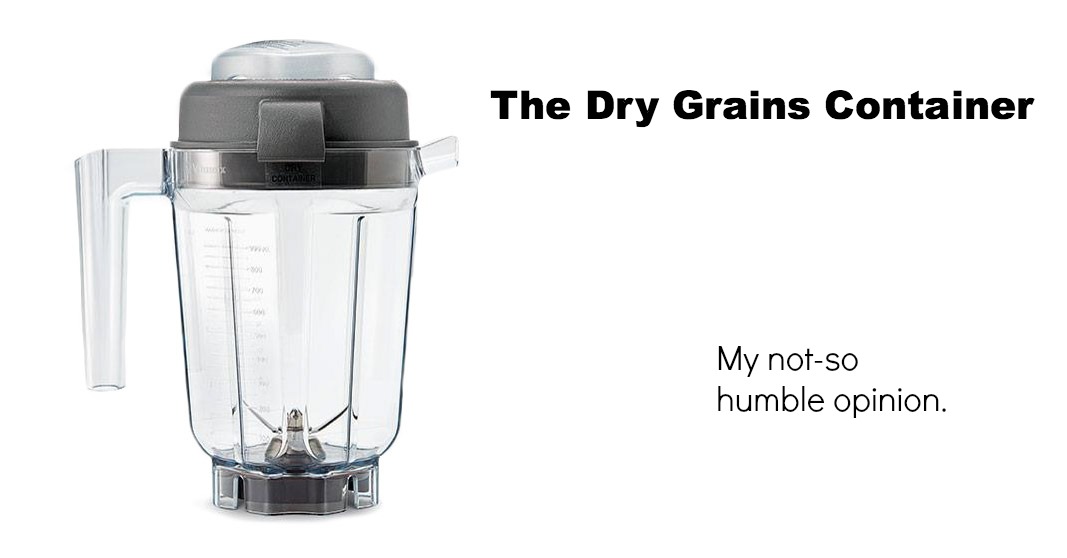 The Vitamix Dry Grains Container
