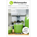 perfect mix 3.0 lifeisnoyoke vitamix cookbook social